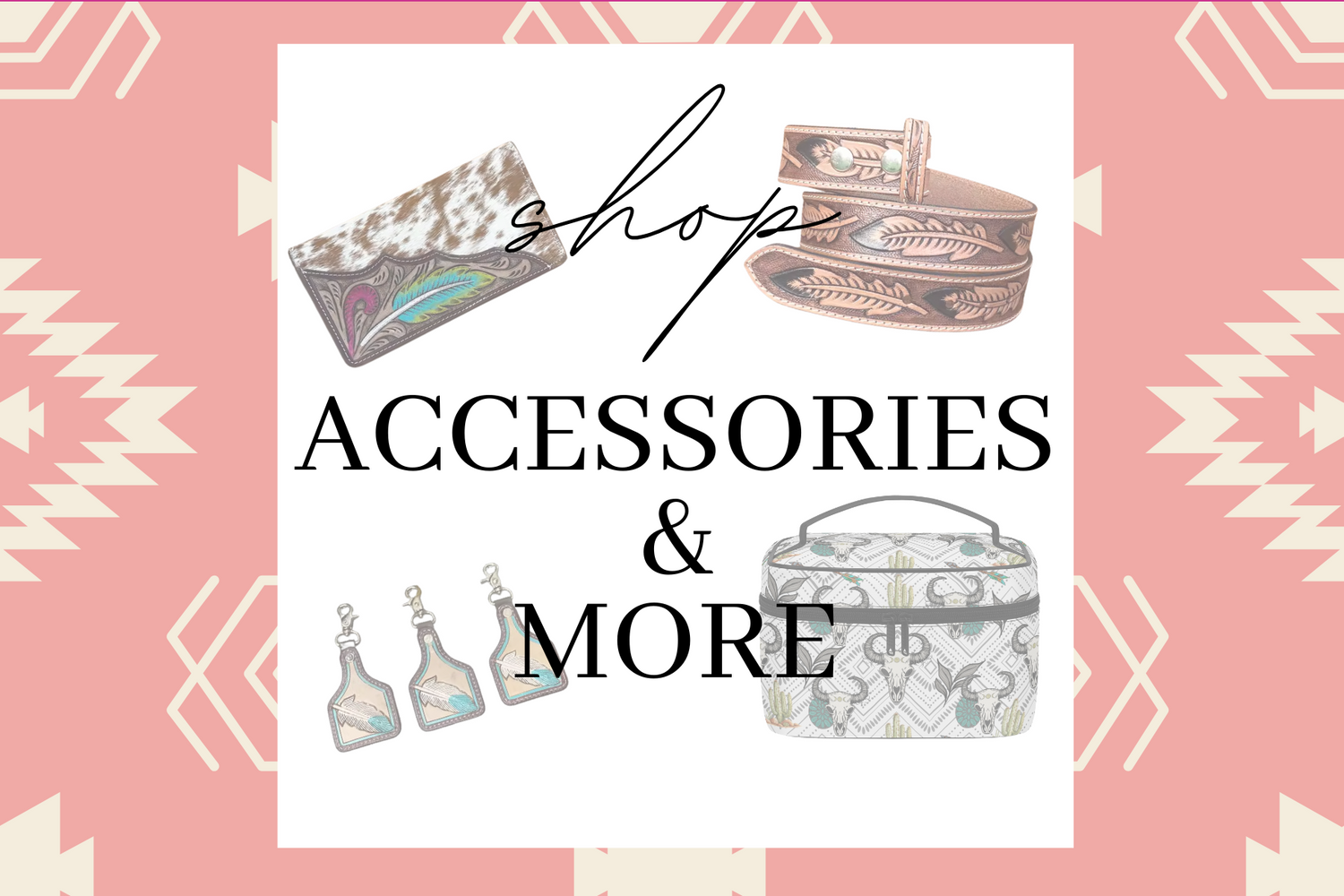 Accessories & More
